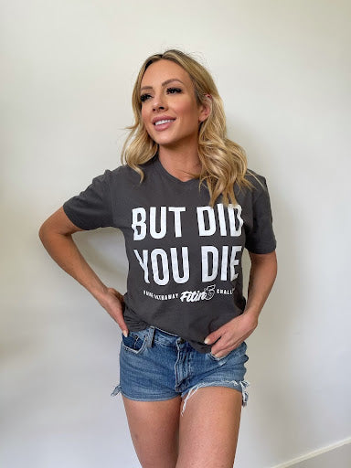 “But did you die” Fitin5 T-shirt